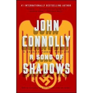 A Song of Shadows: A Charlie Parker Thriller -- John Connolly